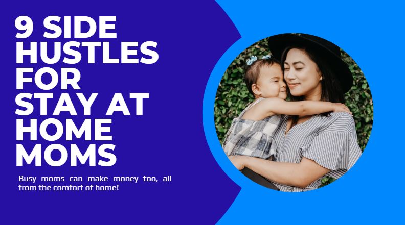 9 Side Hustles For Stay At Home Moms [Mom Approved]