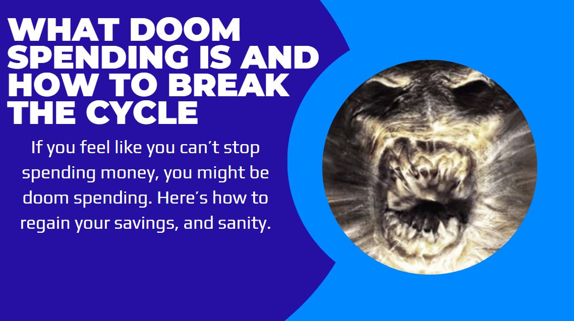 You're Probably Doom Spending: 6 Ways To Break The Cycle In [year]